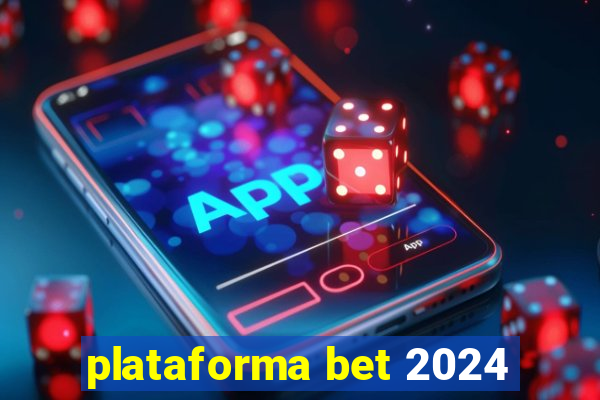 plataforma bet 2024